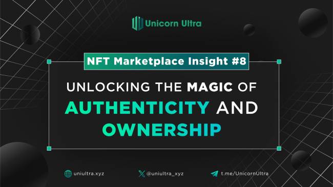 NFT Marketplace Insight #8: Unlocking the Magic of Authenticity and Ownership